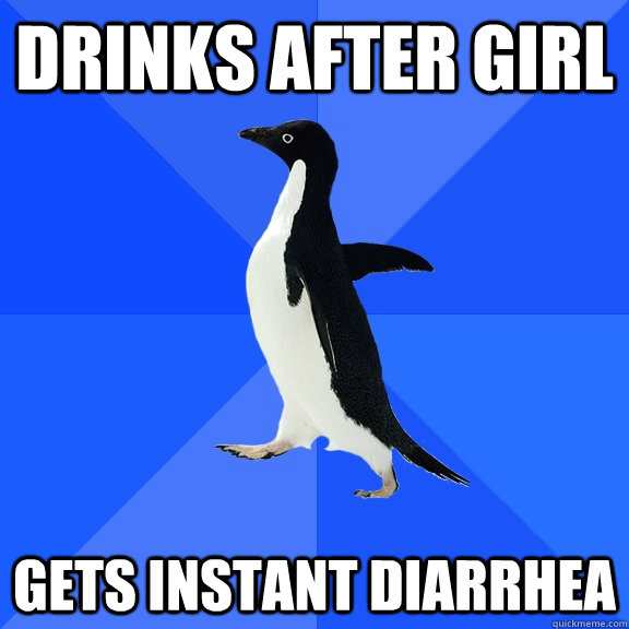 Drinks after girl Gets instant diarrhea   Socially Awkward Penguin