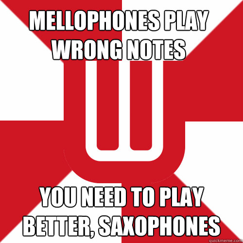 mellophones play wrong notes You need to play better, saxophones  UW Band