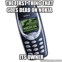 the first thing that goes dead on nokia its owner  Chuck Norris vs Nokia