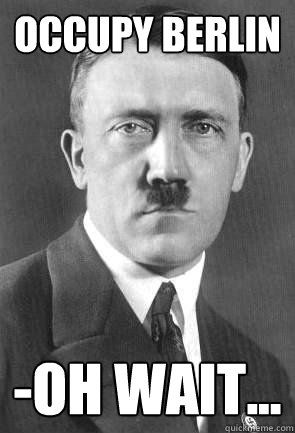 Occupy Berlin -Oh wait...  Scumbag Hitler
