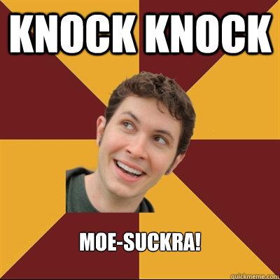 KNOCK KNOCK Moe-Suckra!   Tobuscus