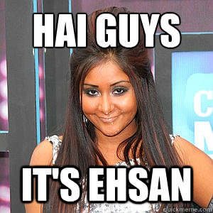 hai guys it's ehsan - hai guys it's ehsan  fat snooki