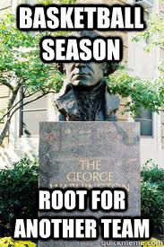 basketball season root for another team  Ironic GWU