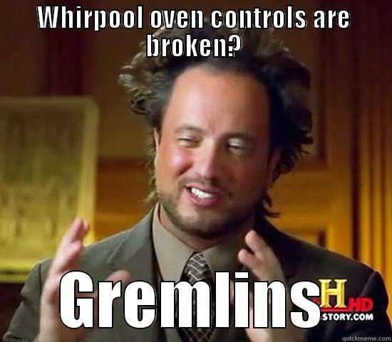 WHIRPOOL OVEN CONTROLS ARE BROKEN? GREMLINS Ancient Aliens