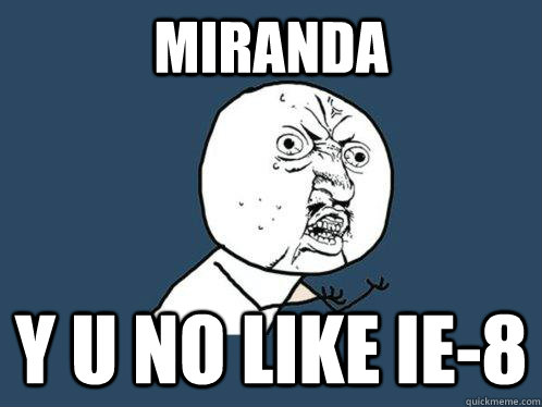 Miranda y u no like ie-8  Y U No