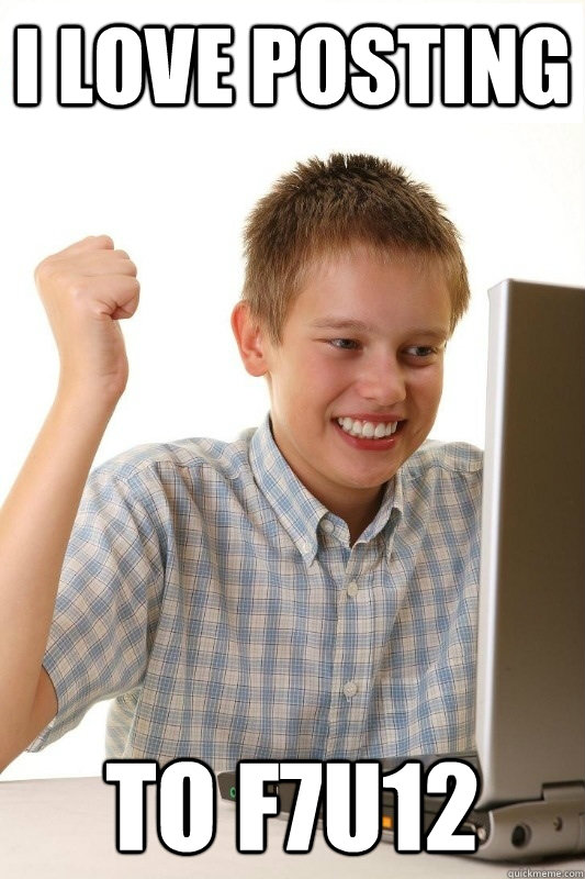 I LOVE POSTING  to F7U12  1st Day Internet Kid