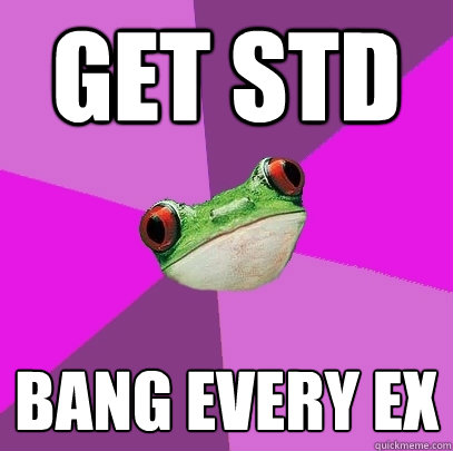 GET STD BANG EVERY EX  Foul Bachelorette Frog