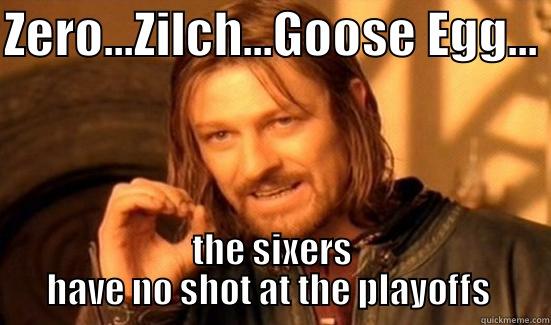 ZERO...ZILCH...GOOSE EGG... THE SIXERS HAVE NO SHOT AT THE PLAYOFFS  Boromir