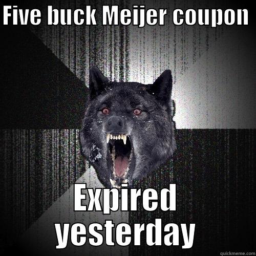 FIVE BUCK MEIJER COUPON  EXPIRED YESTERDAY Insanity Wolf