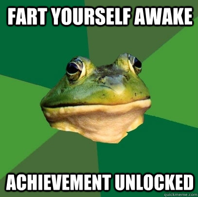 FART YOURSELF AWAKE ACHIEVEMENT UNLOCKED  Foul Bachelor Frog