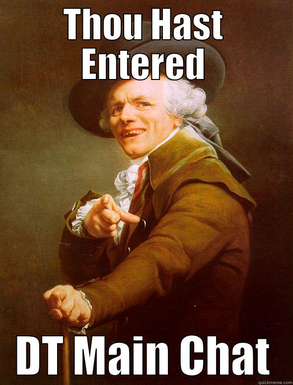 THOU HAST ENTERED DT MAIN CHAT Joseph Ducreux