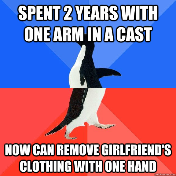 Spent 2 years with one arm in a cast Now can remove girlfriend's clothing with one hand  Socially Awkward Awesome Penguin