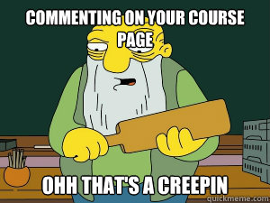 Commenting On your course page Ohh That's A Creepin
 - Commenting On your course page Ohh That's A Creepin
  Jasper Beardley