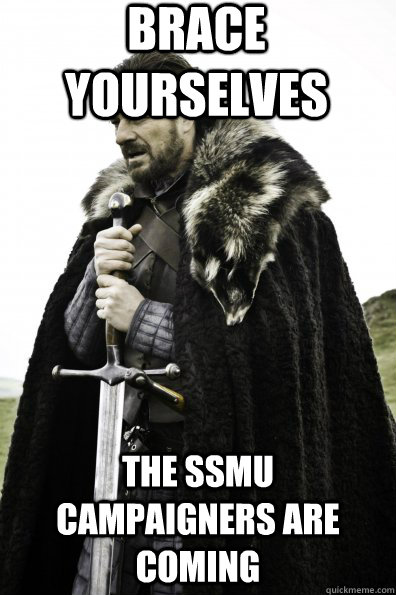 Brace Yourselves the SSMU Campaigners are coming  Game of Thrones