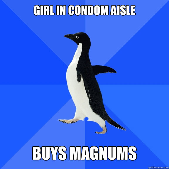 girl in condom aisle   buys magnums  Socially Awkward Penguin