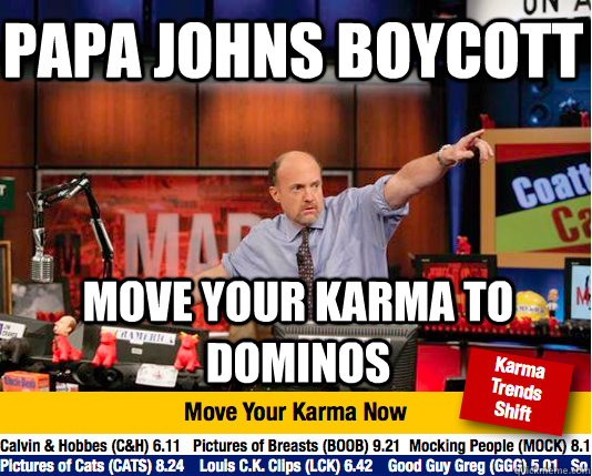 Papa Johns Boycott Move your Karma to dominos - Papa Johns Boycott Move your Karma to dominos  Mad Karma with Jim Cramer