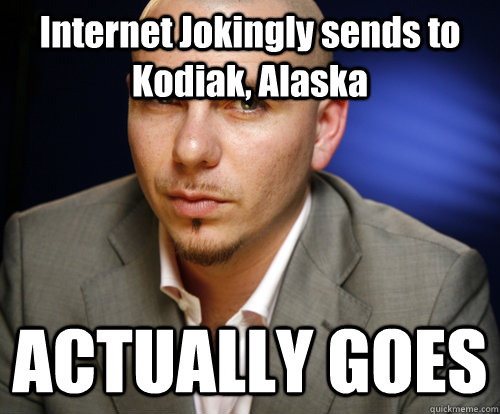 Internet Jokingly sends to Kodiak, Alaska ACTUALLY GOES  