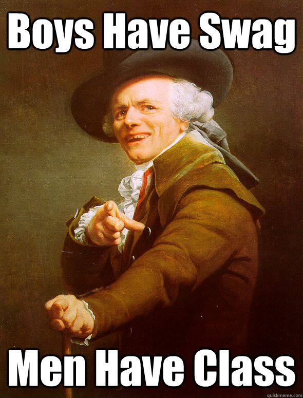 Boys Have Swag Men Have Class - Boys Have Swag Men Have Class  Joseph Ducreux