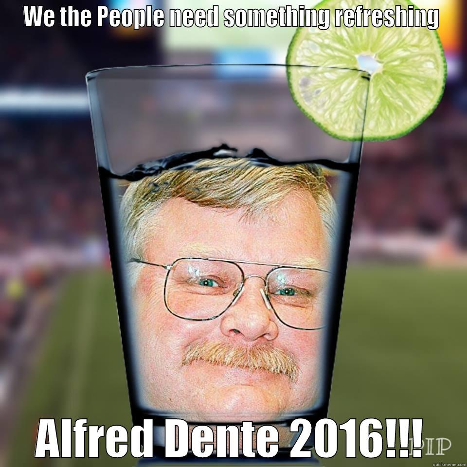 WE THE PEOPLE NEED SOMETHING REFRESHING ALFRED DENTE 2016!!! Misc