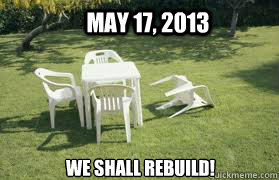 May 17, 2013 We shall Rebuild!  