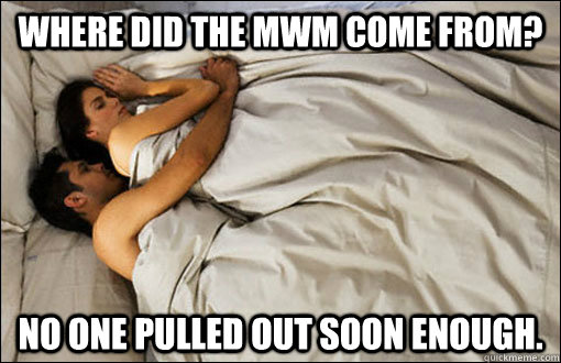 Where did the MWM come from? No one pulled out soon enough.  spooning couple