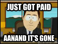 just got paid AANAND IT's gone - just got paid AANAND IT's gone  Misc