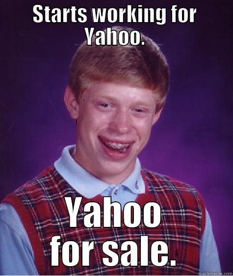 STARTS WORKING FOR YAHOO. YAHOO FOR SALE. Bad Luck Brian