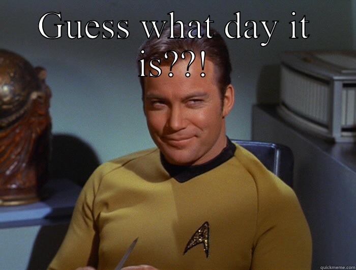 GUESS WHAT DAY IT IS??!  Misc