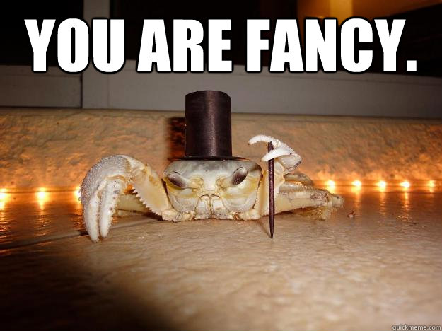 YOU ARE FANCY.   - YOU ARE FANCY.    Fancy Crab