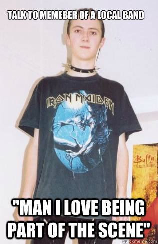 Talk to memeber of a local band 