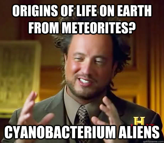 origins of life on earth from meteorites? cyanobacterium Aliens  Ancient Aliens
