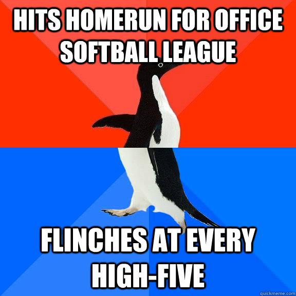 hits homerun for office softball league flinches at every high-five  Socially Awesome Awkward Penguin