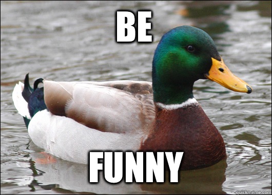 Be Funny  Actual Advice Mallard