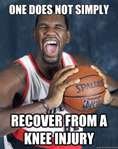 One does not simply Recover from a knee injury - One does not simply Recover from a knee injury  Greg Oden does not simply