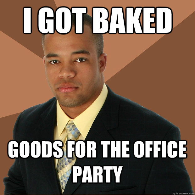 I got baked Goods for the office party   Successful Black Man