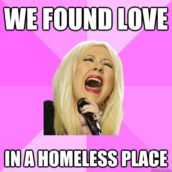 We found love in a homeless place  Wrong Lyrics Christina