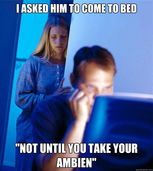 I asked him to come to bed 