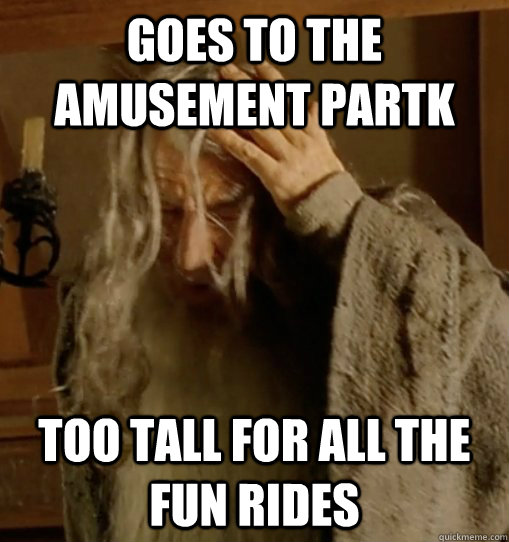 Goes to the amusement partk too tall for all the fun rides  