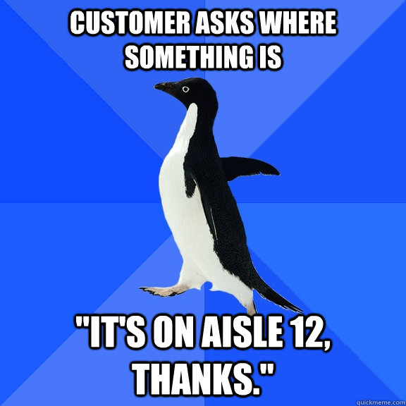 Customer asks where something is 
