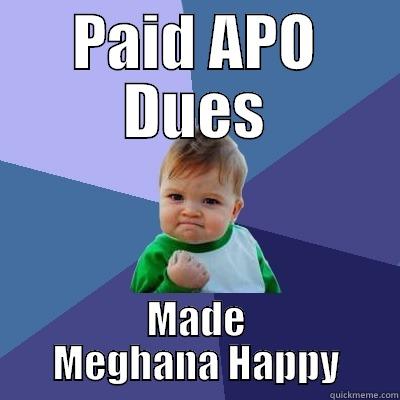 PAID APO DUES MADE MEGHANA HAPPY Success Kid