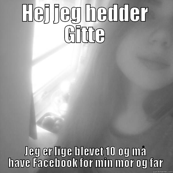 My Mom Says Im Grown Up - HEJ JEG HEDDER GITTE JEG ER LIGE BLEVET 10 OG MÅ HAVE FACEBOOK FOR MIN MOR OG FAR Misc