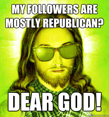 My followers are mostly republican? Dear God! - My followers are mostly republican? Dear God!  Misc