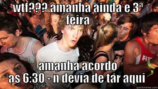 WTF??? AMANHA AINDA E 3ª FEIRA AMANHA ACORDO AS 6:30 - N DEVIA DE TAR AQUI  Sudden Clarity Clarence