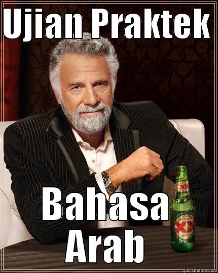UJIAN PRAKTEK  BAHASA ARAB The Most Interesting Man In The World