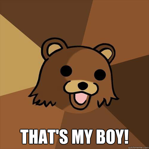  That's my boy!  Pedobear