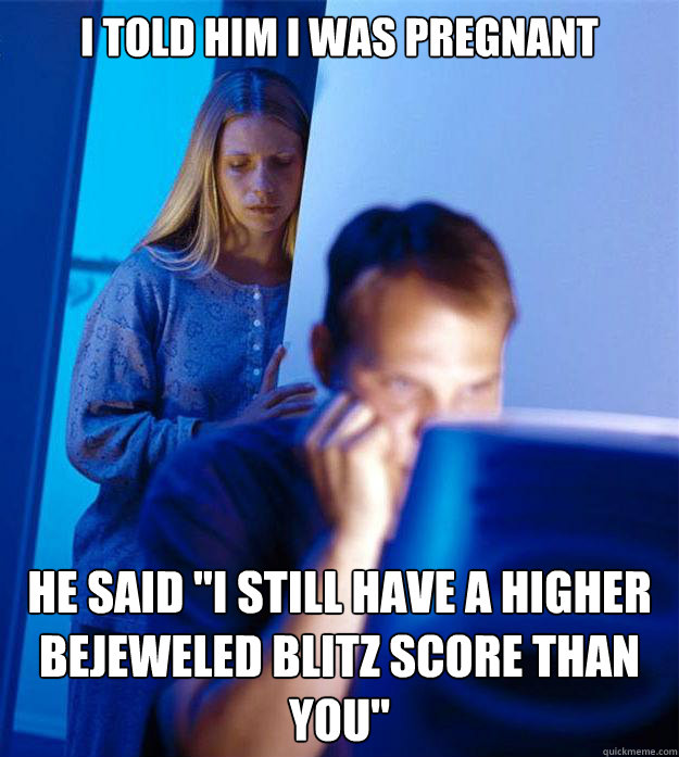 I told him I was pregnant He said 