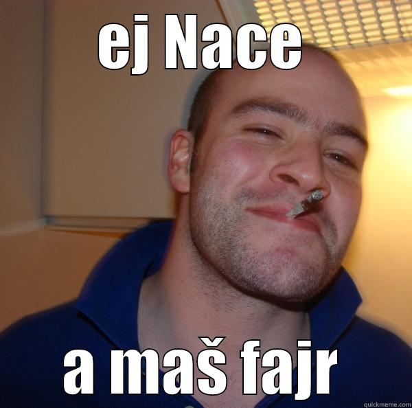 EJ NACE A MAŠ FAJR Good Guy Greg 