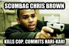 Scumbag Chris Brown Kills Cop, Commits Hari-Kari  Scumbag Chris Brown