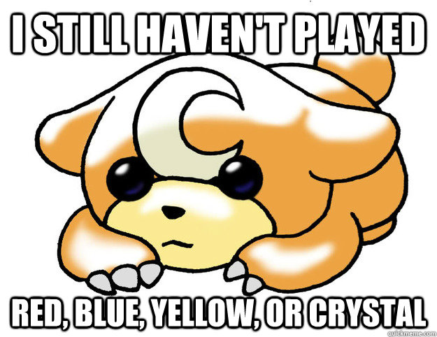 I still haven't played red, blue, yellow, or crystal - I still haven't played red, blue, yellow, or crystal  Confession Teddiursa