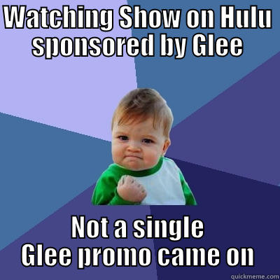 WATCHING SHOW ON HULU SPONSORED BY GLEE NOT A SINGLE GLEE PROMO CAME ON Success Kid